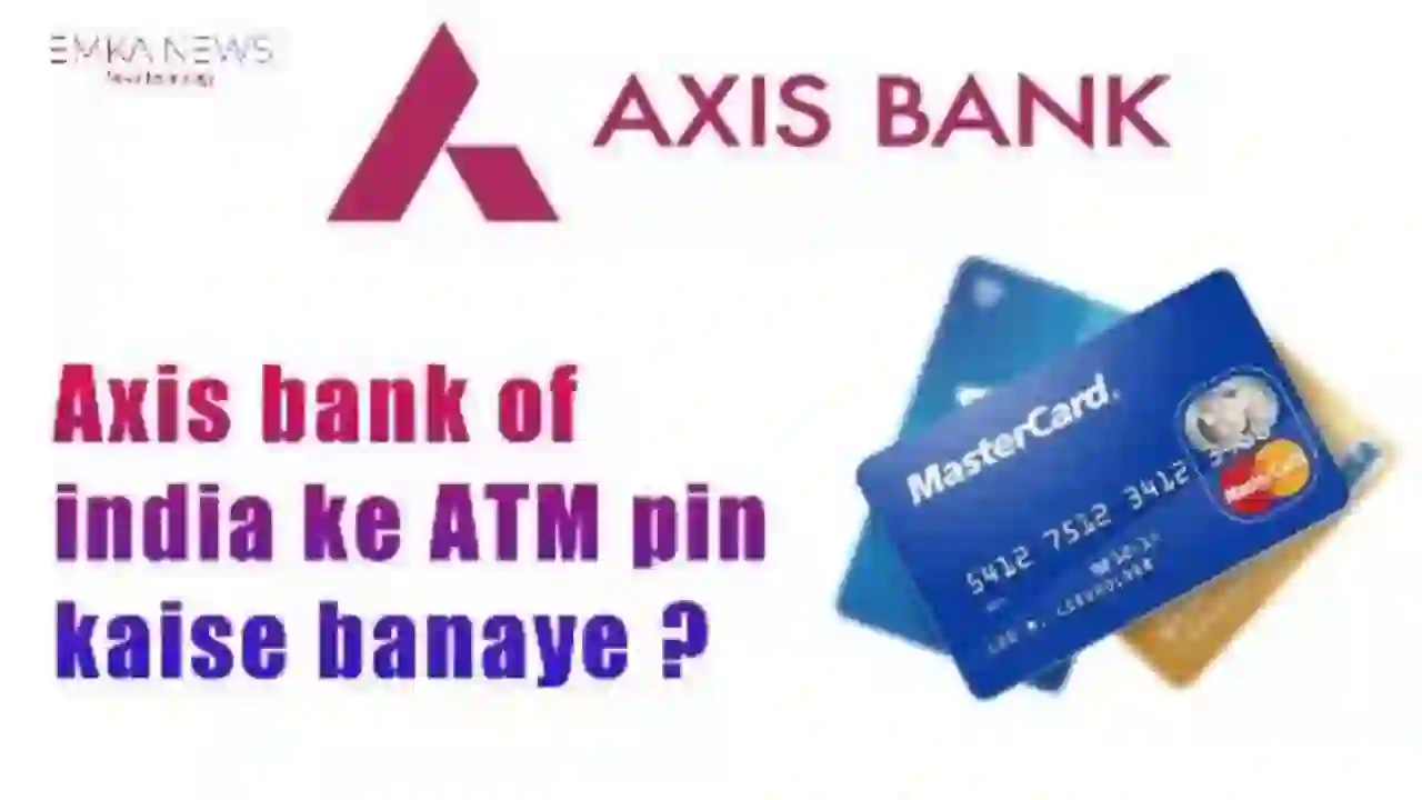 Axis Bank ATM Pin Kaise Banaye