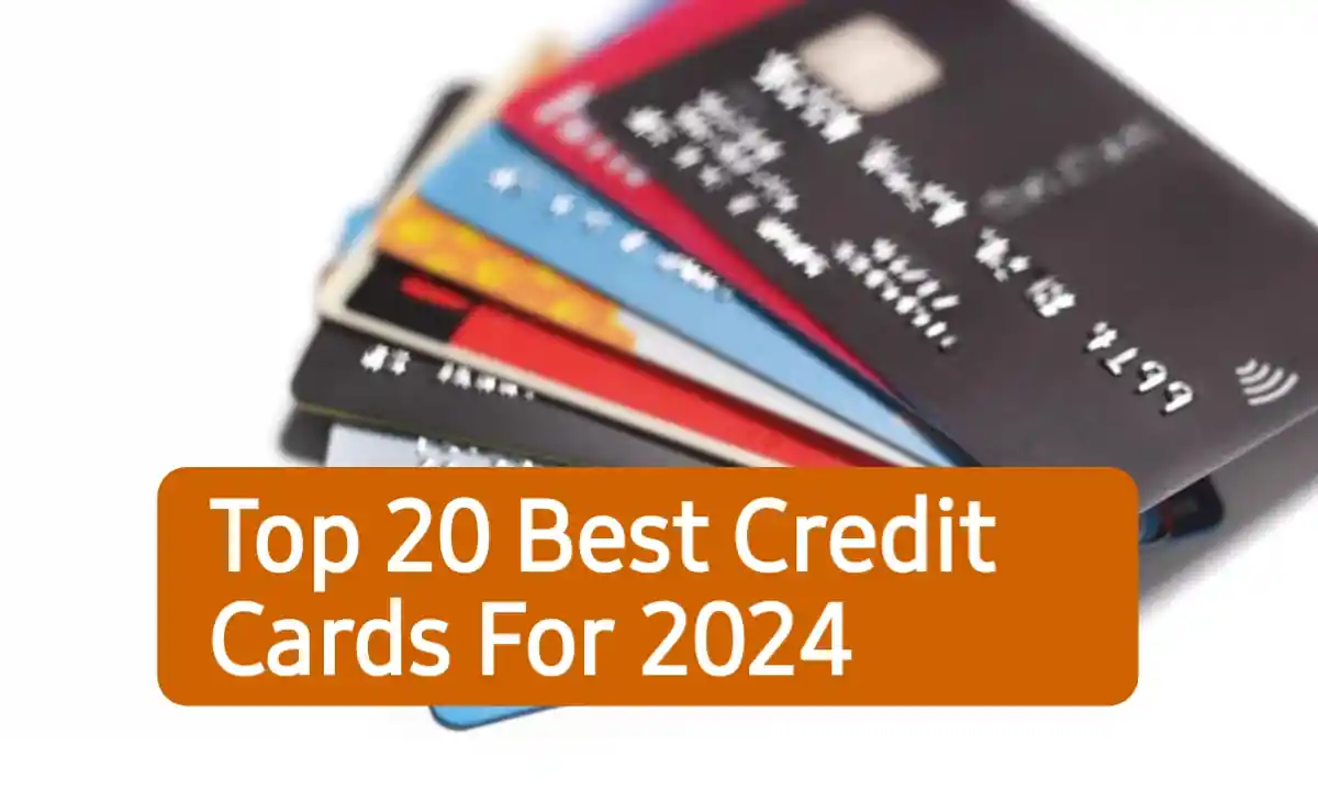 Top 20 Best Credit Cards For 2024